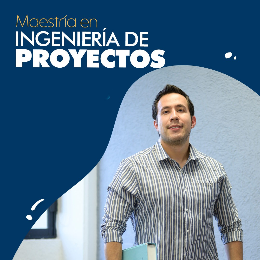 Maestría en Ingeniería de Proyectos